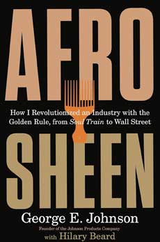 Afro Sheen: How I Revolutionized an Industry with the Golden Rule, from Soul Train to Wall Street